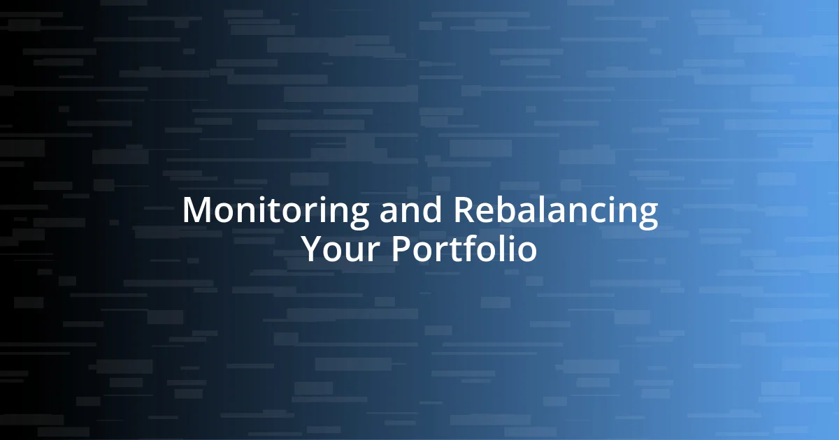 Monitoring and Rebalancing Your Portfolio