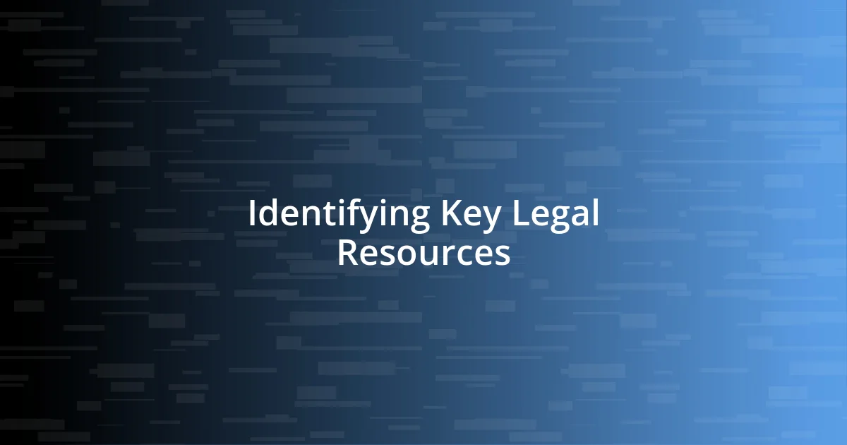 Identifying Key Legal Resources