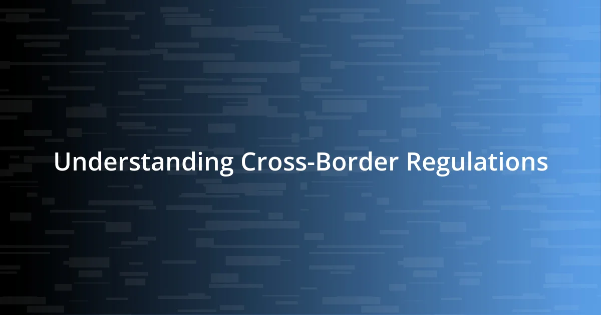 Understanding Cross-Border Regulations