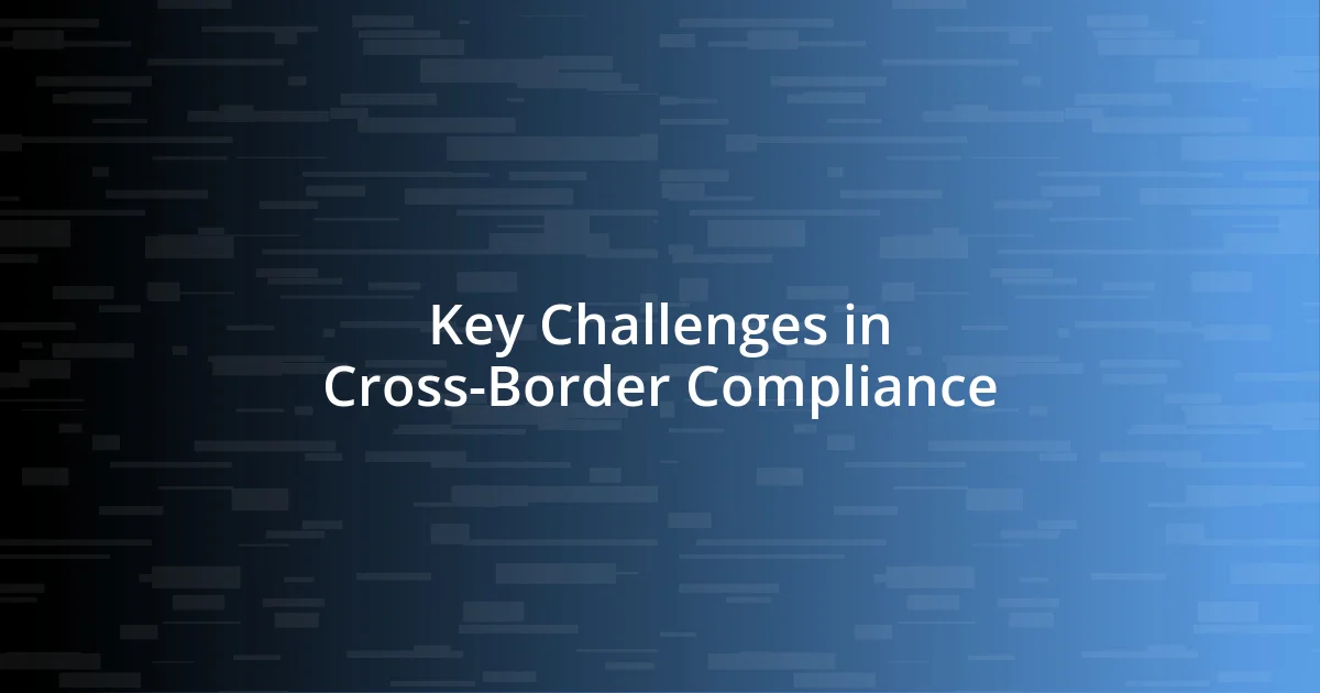 Key Challenges in Cross-Border Compliance