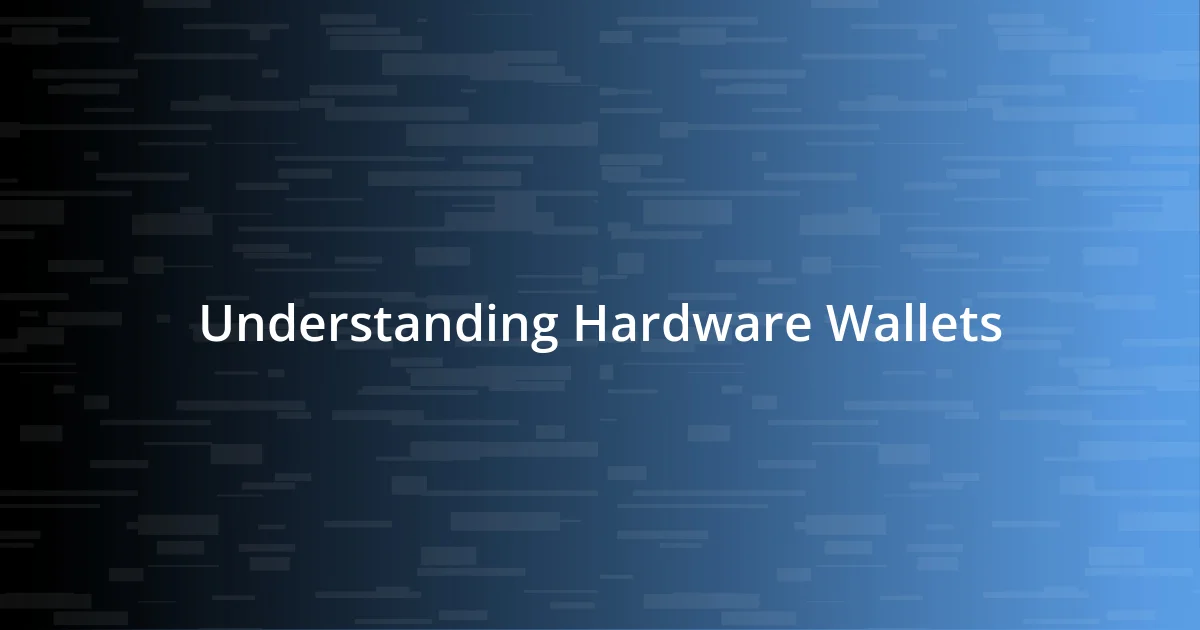 Understanding Hardware Wallets