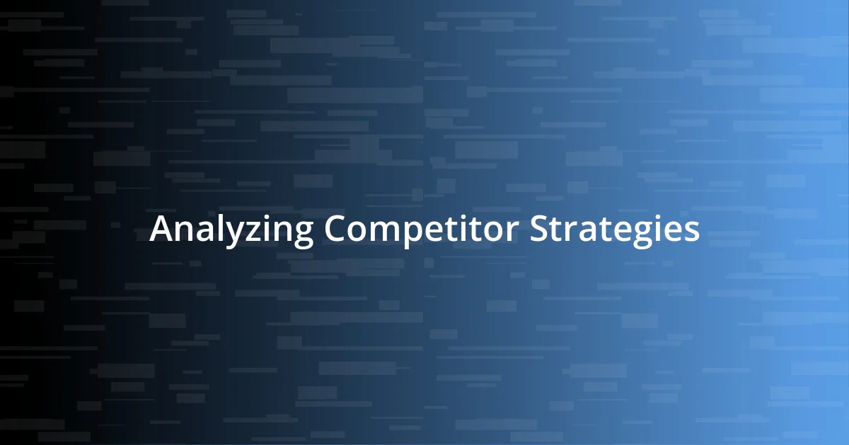 Analyzing Competitor Strategies