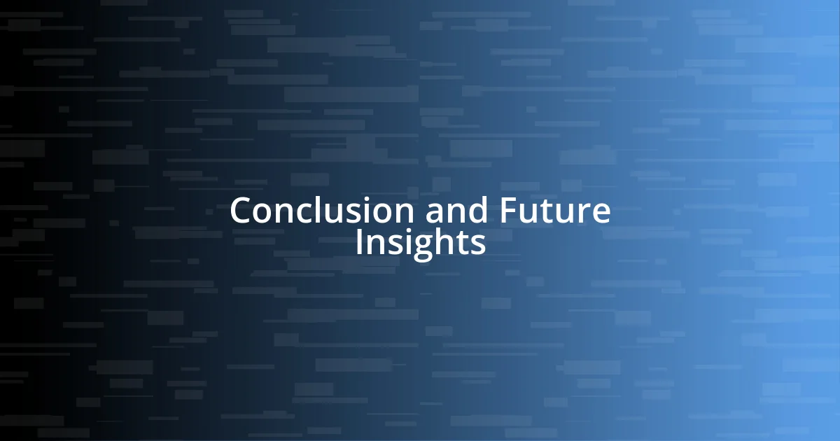 Conclusion and Future Insights