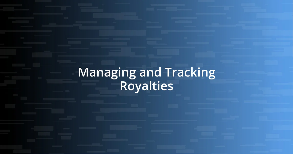 Managing and Tracking Royalties