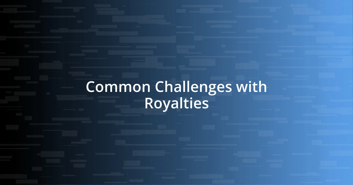 Common Challenges with Royalties