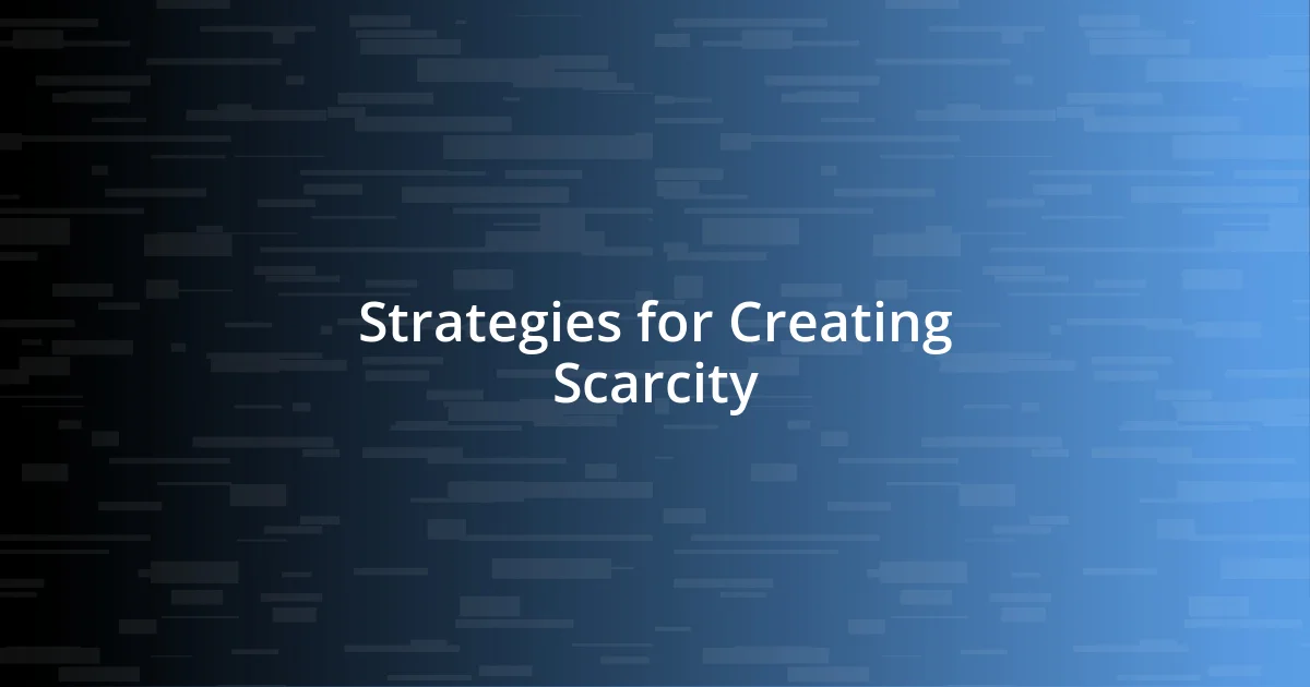 Strategies for Creating Scarcity