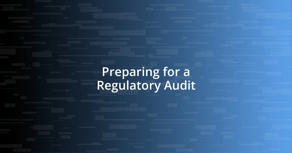 Preparing for a Regulatory Audit