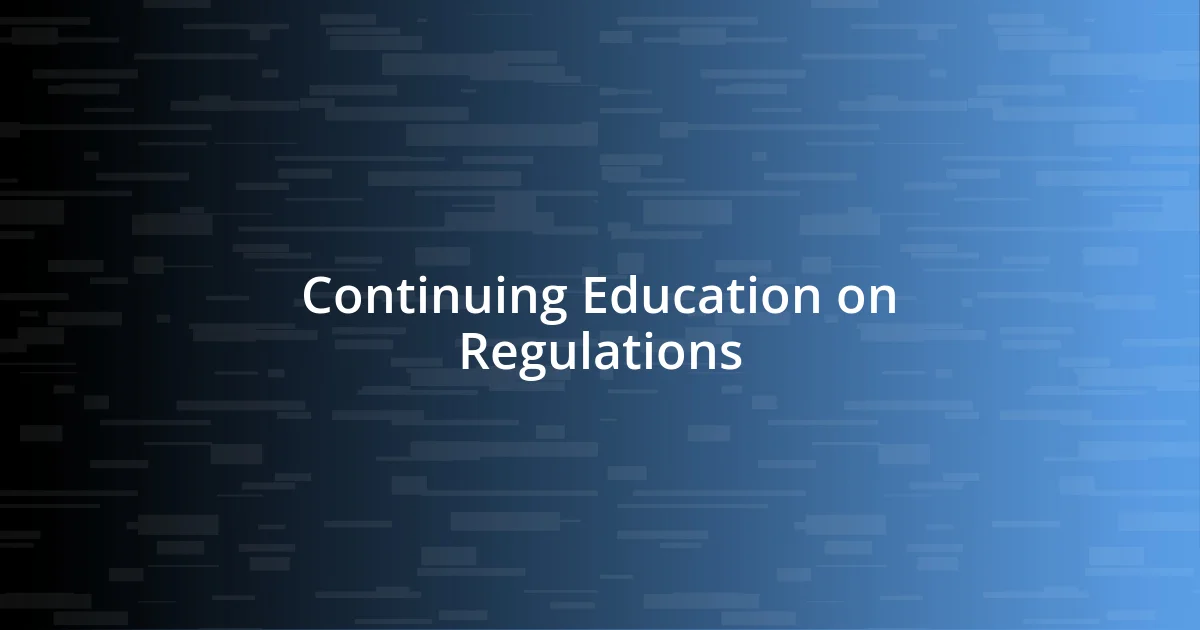 Continuing Education on Regulations