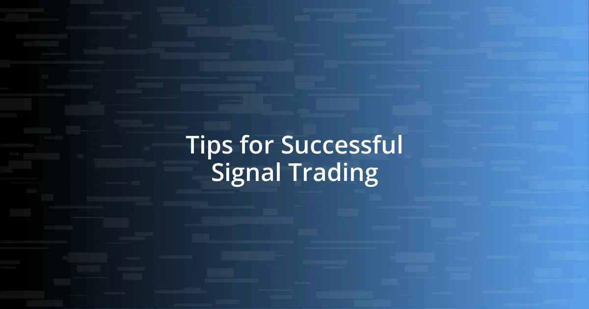 Tips for Successful Signal Trading