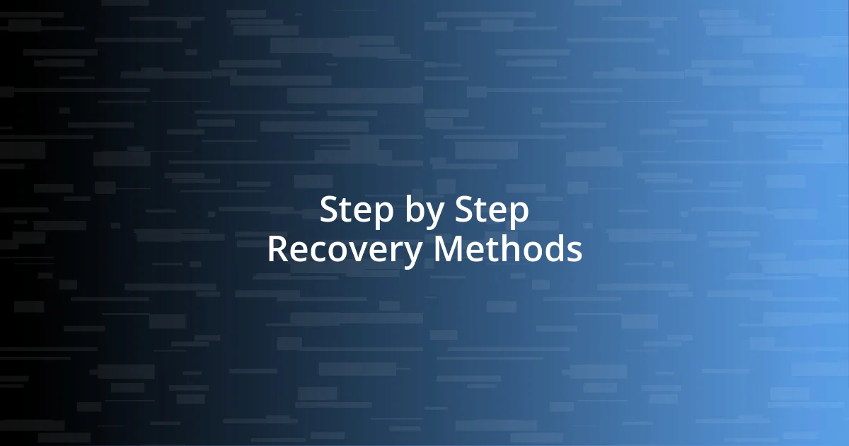 Step by Step Recovery Methods