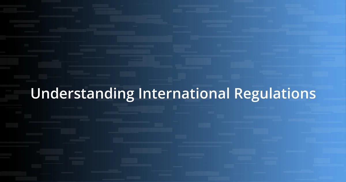 Understanding International Regulations