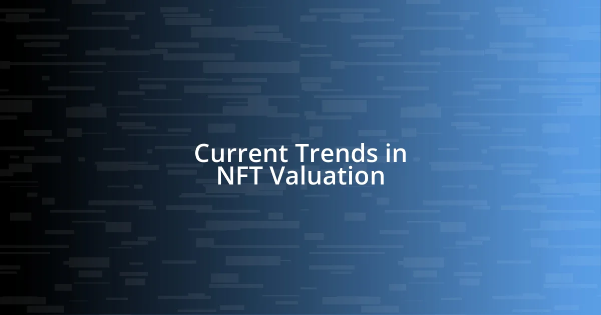 Current Trends in NFT Valuation