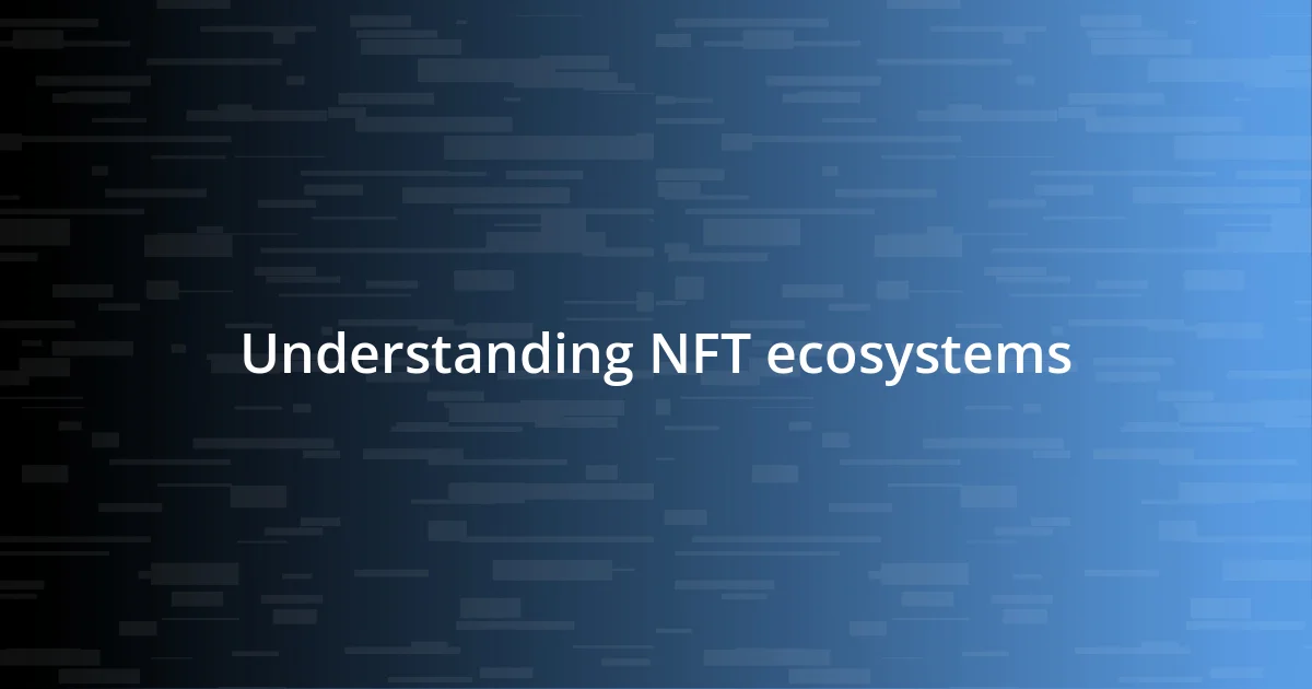 Understanding NFT ecosystems