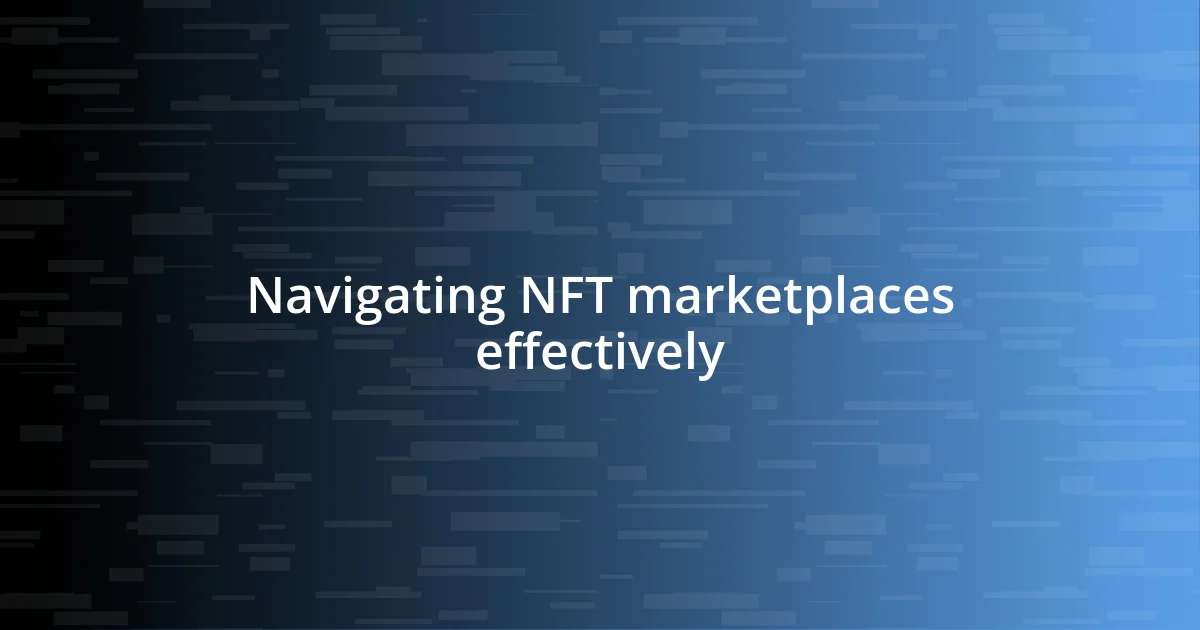 Navigating NFT marketplaces effectively