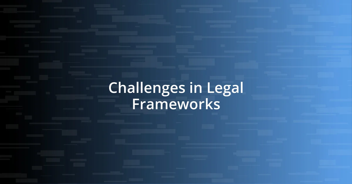 Challenges in Legal Frameworks