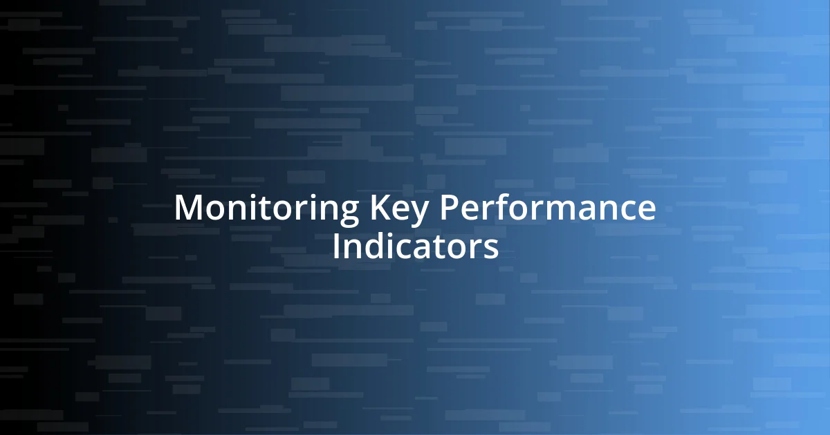 Monitoring Key Performance Indicators