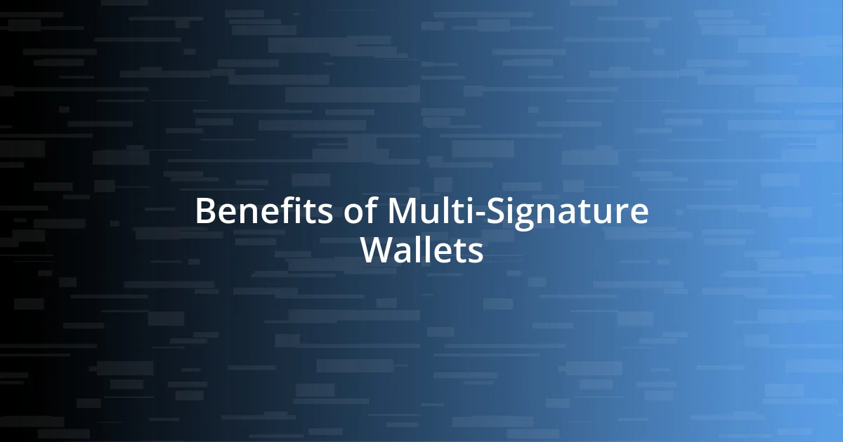 Benefits of Multi-Signature Wallets