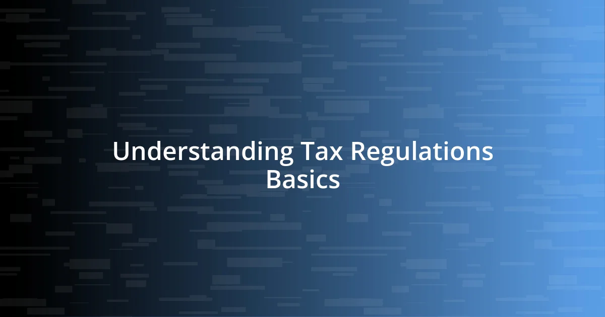 Understanding Tax Regulations Basics