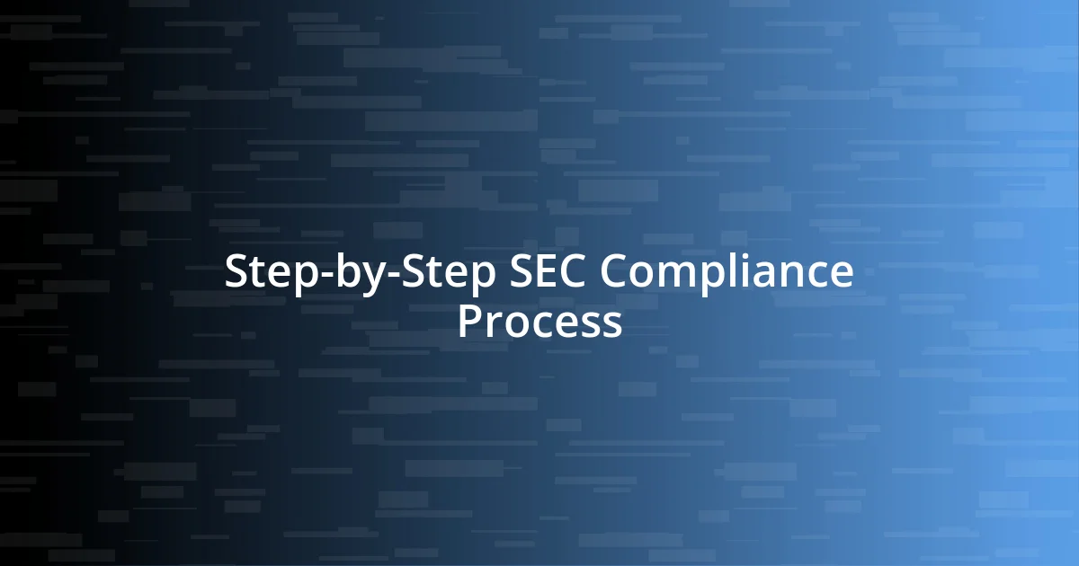 Step-by-Step SEC Compliance Process