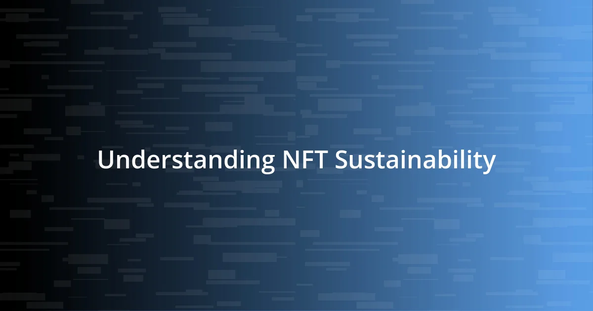 Understanding NFT Sustainability