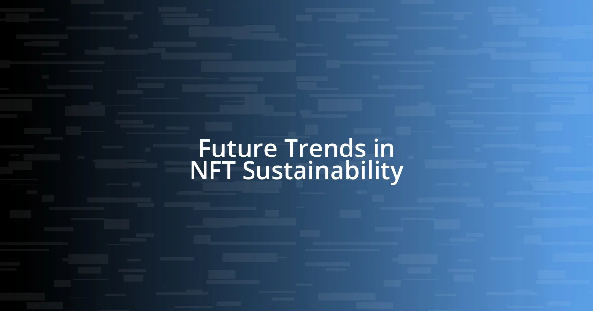 Future Trends in NFT Sustainability