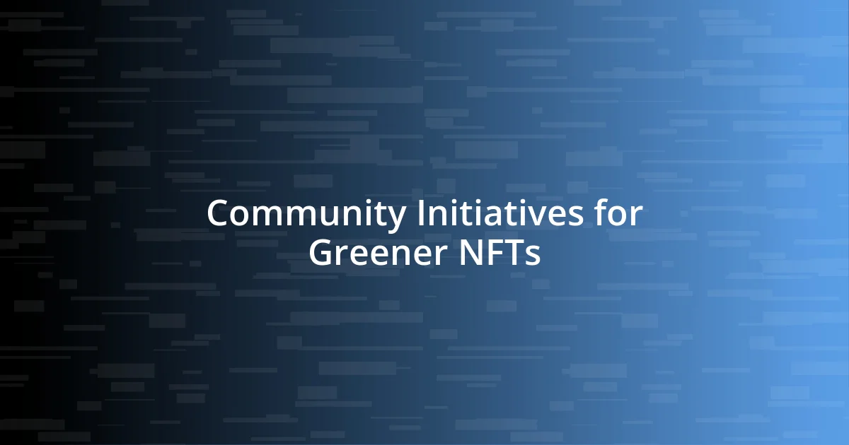 Community Initiatives for Greener NFTs