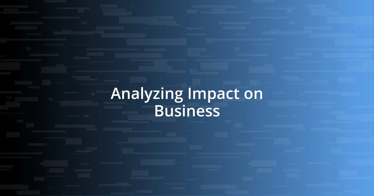 Analyzing Impact on Business