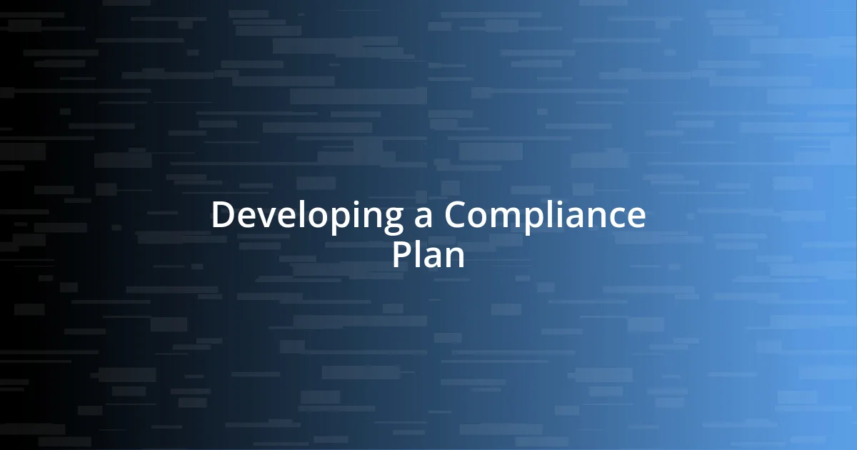 Developing a Compliance Plan