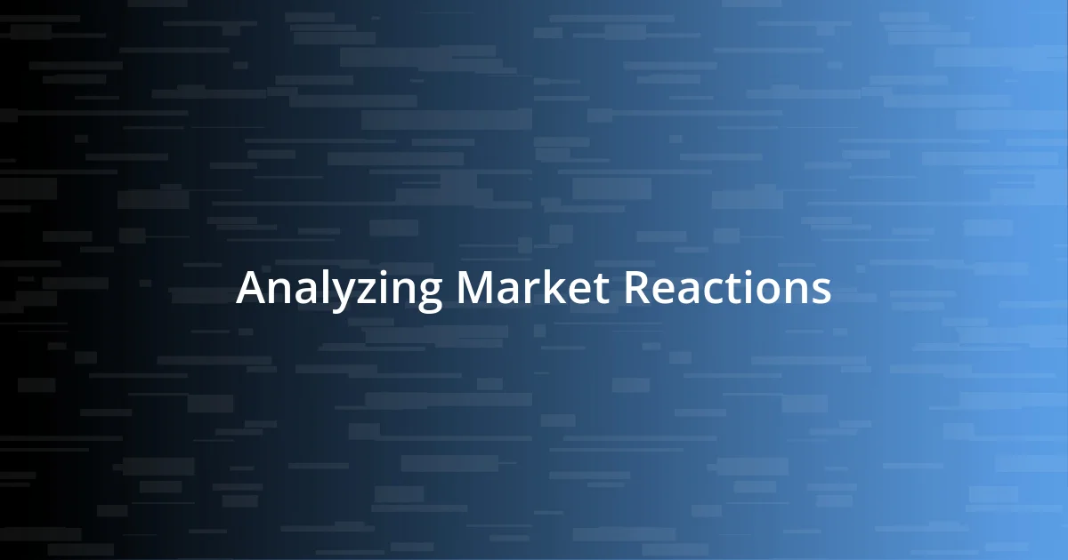 Analyzing Market Reactions