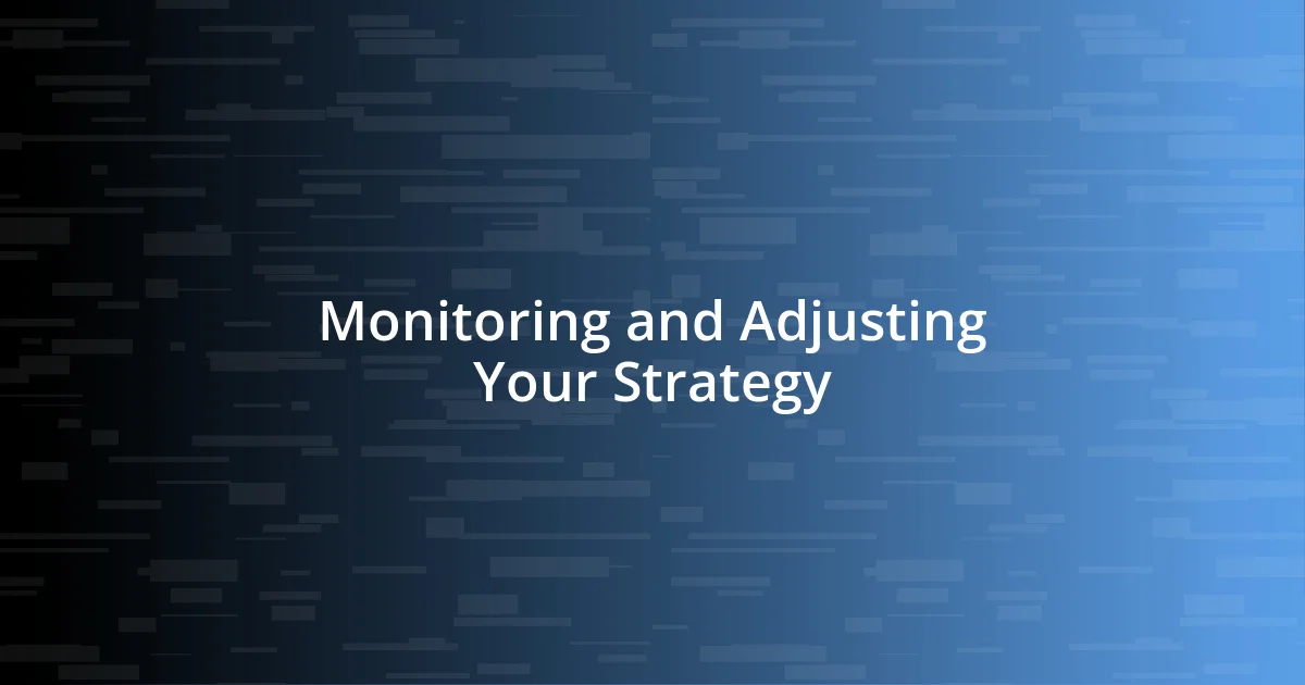 Monitoring and Adjusting Your Strategy