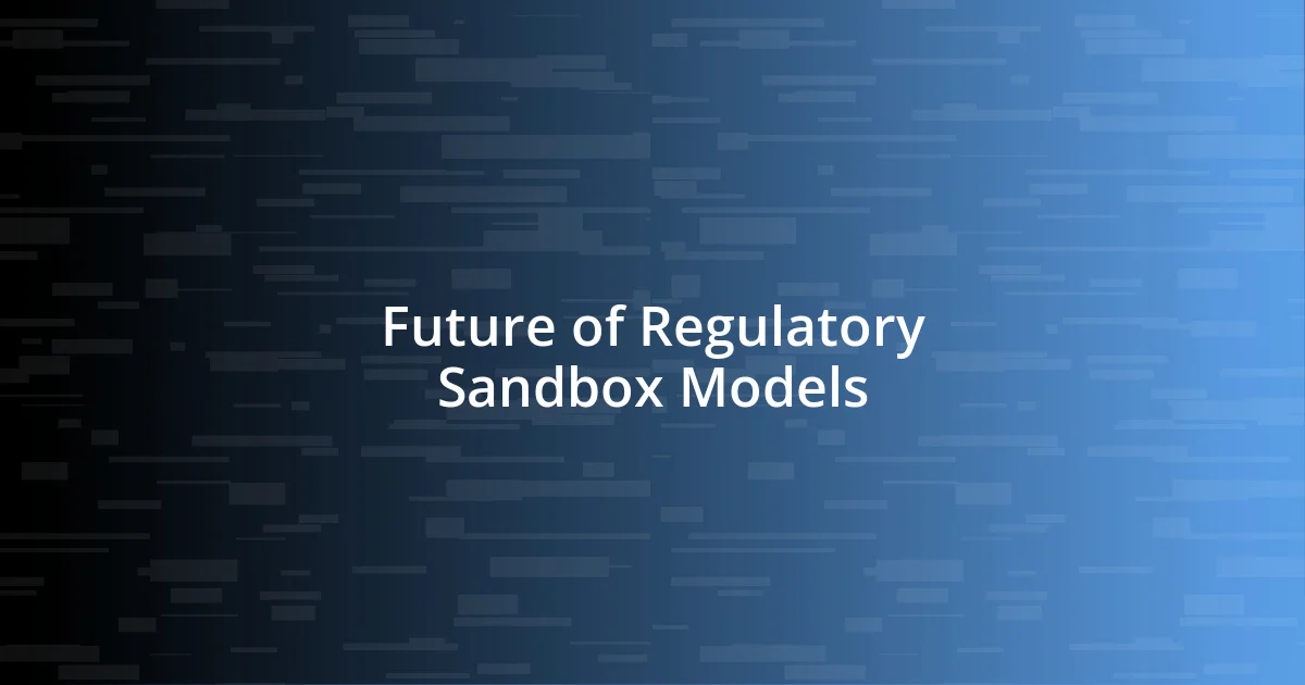 Future of Regulatory Sandbox Models