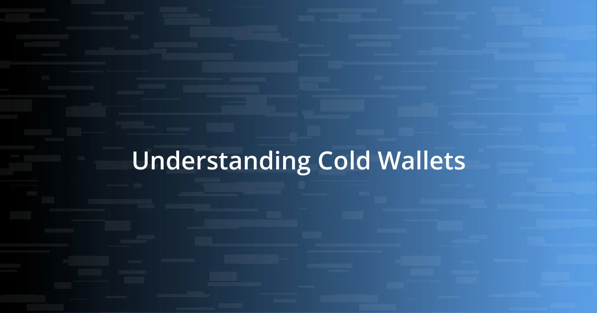 Understanding Cold Wallets