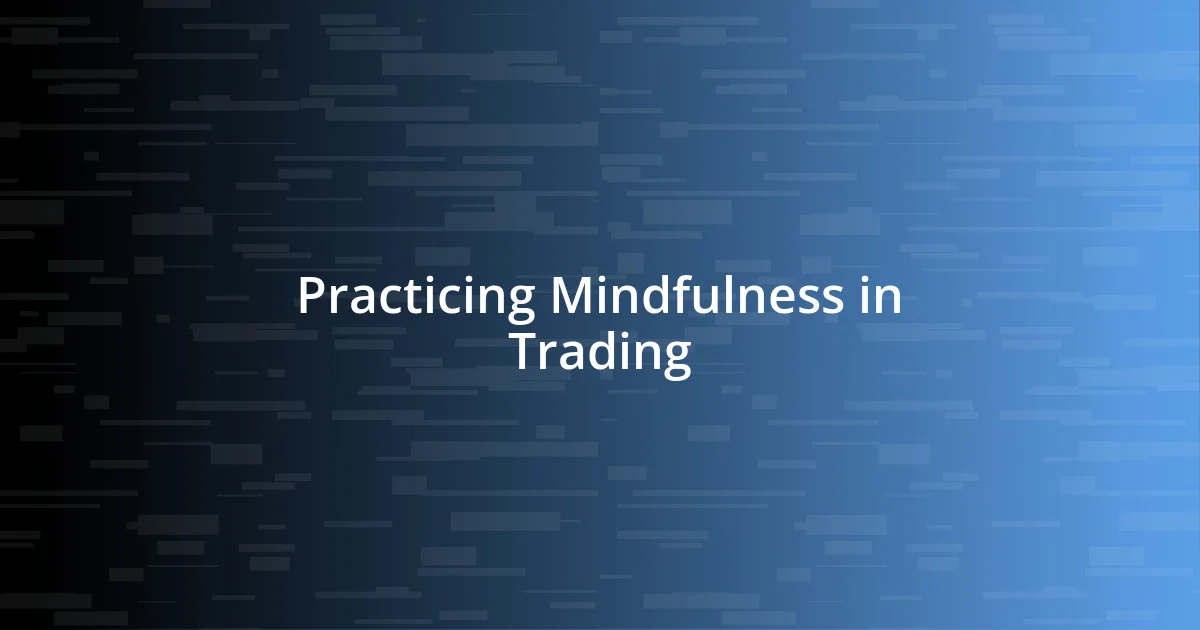 Practicing Mindfulness in Trading