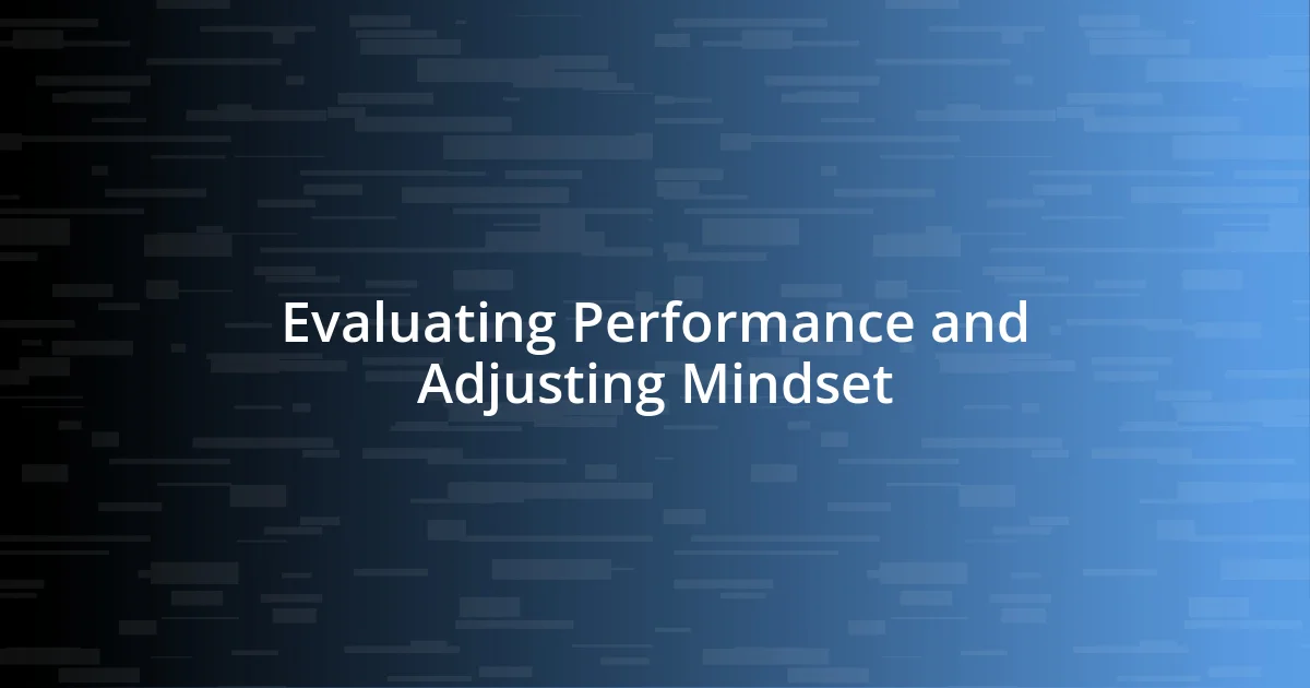 Evaluating Performance and Adjusting Mindset