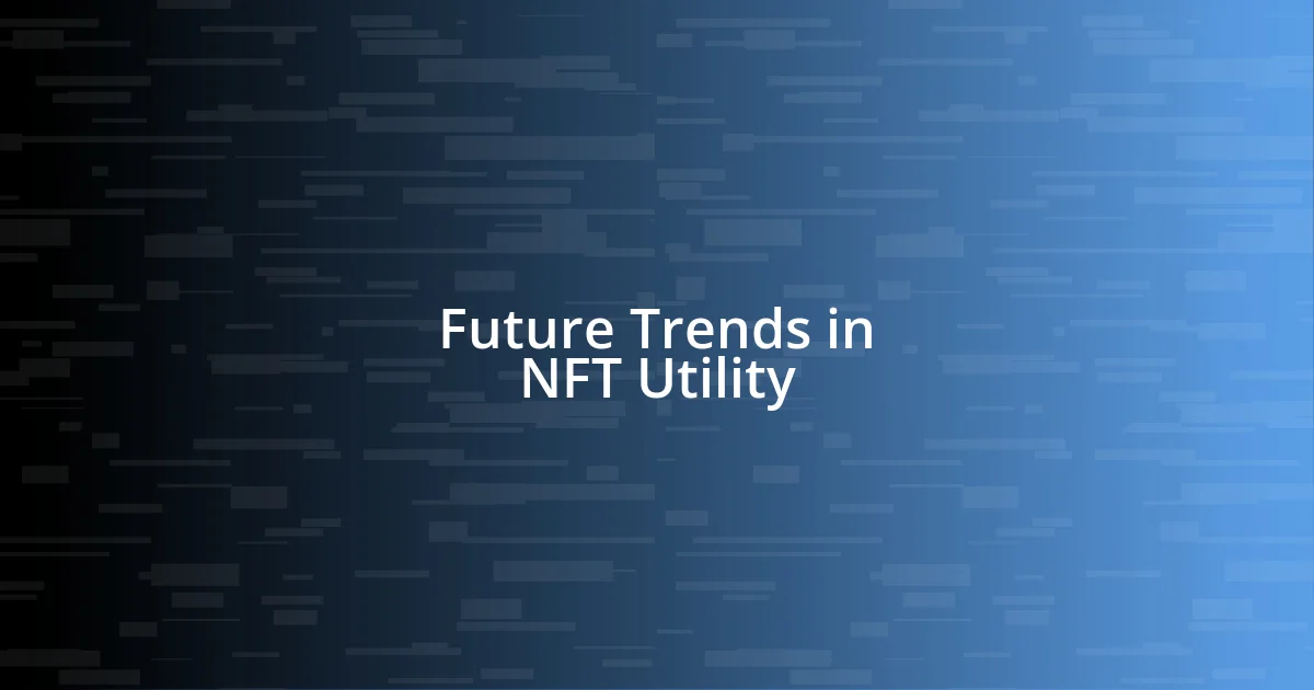 Future Trends in NFT Utility