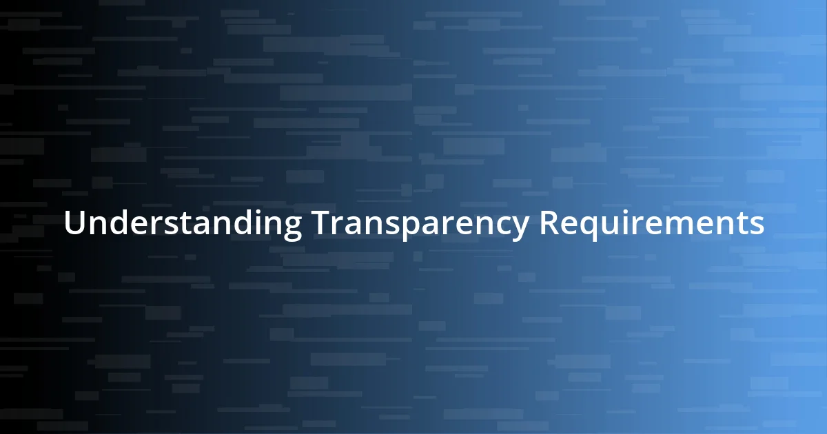 Understanding Transparency Requirements