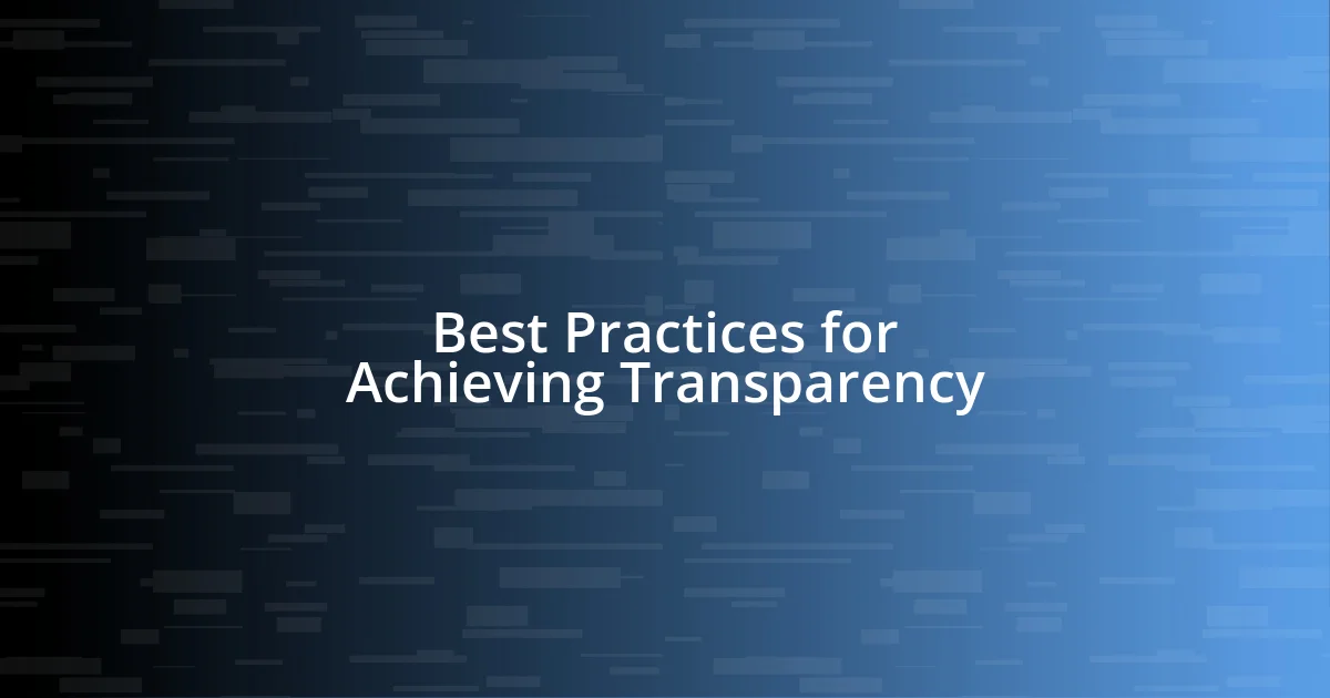 Best Practices for Achieving Transparency