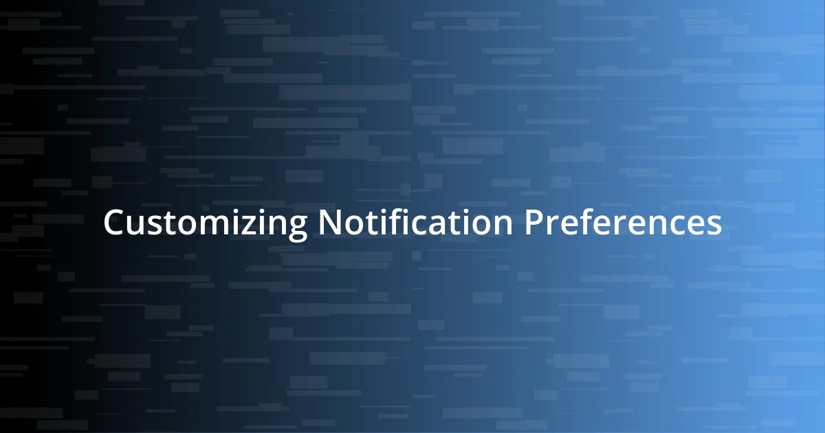 Customizing Notification Preferences