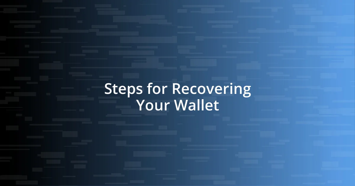 Steps for Recovering Your Wallet