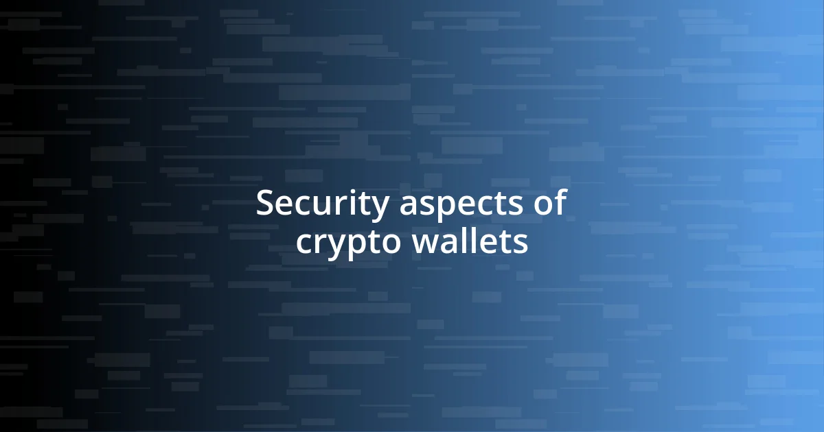 Security aspects of crypto wallets