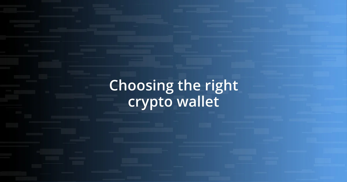 Choosing the right crypto wallet