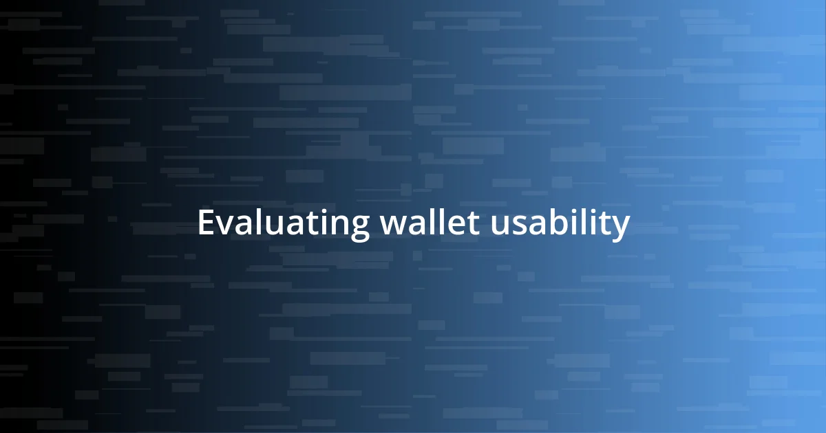 Evaluating wallet usability