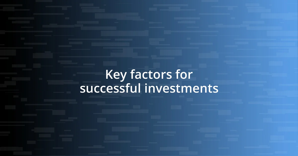 Key factors for successful investments