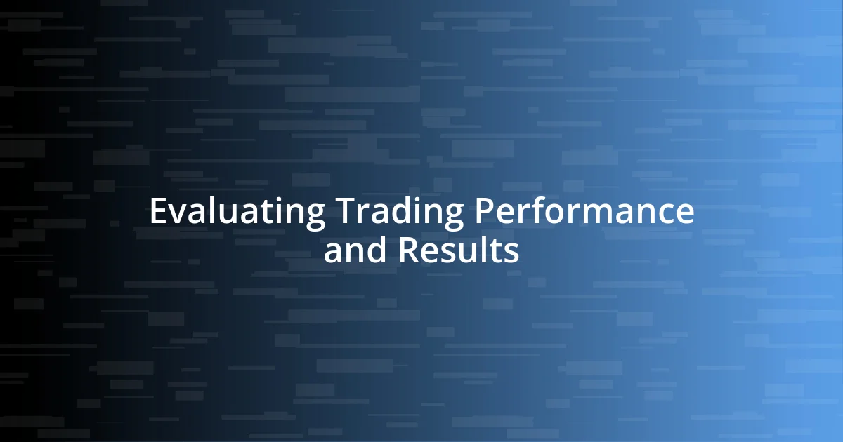 Evaluating Trading Performance and Results