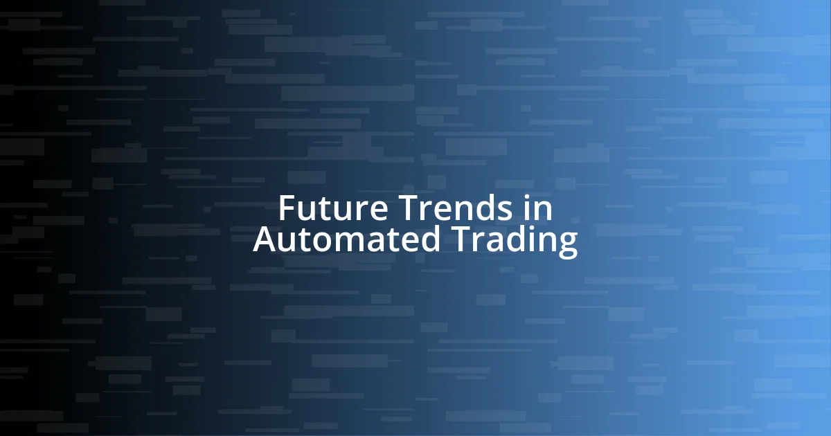 Future Trends in Automated Trading