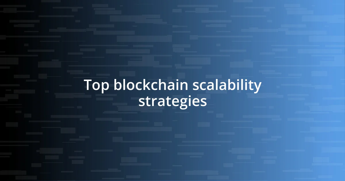 Top blockchain scalability strategies