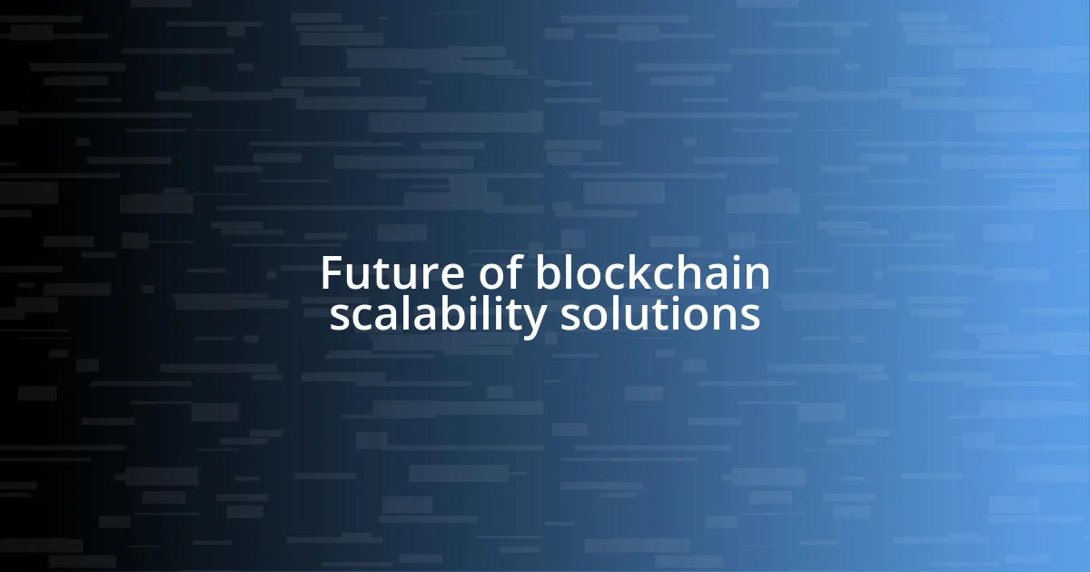 Future of blockchain scalability solutions