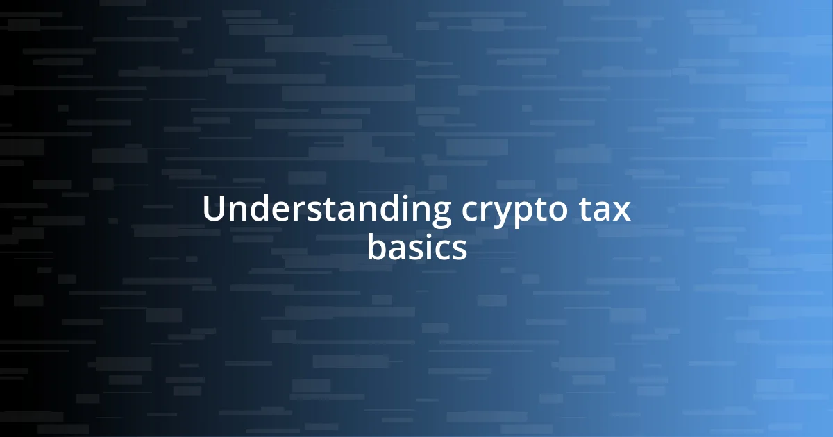 Understanding crypto tax basics