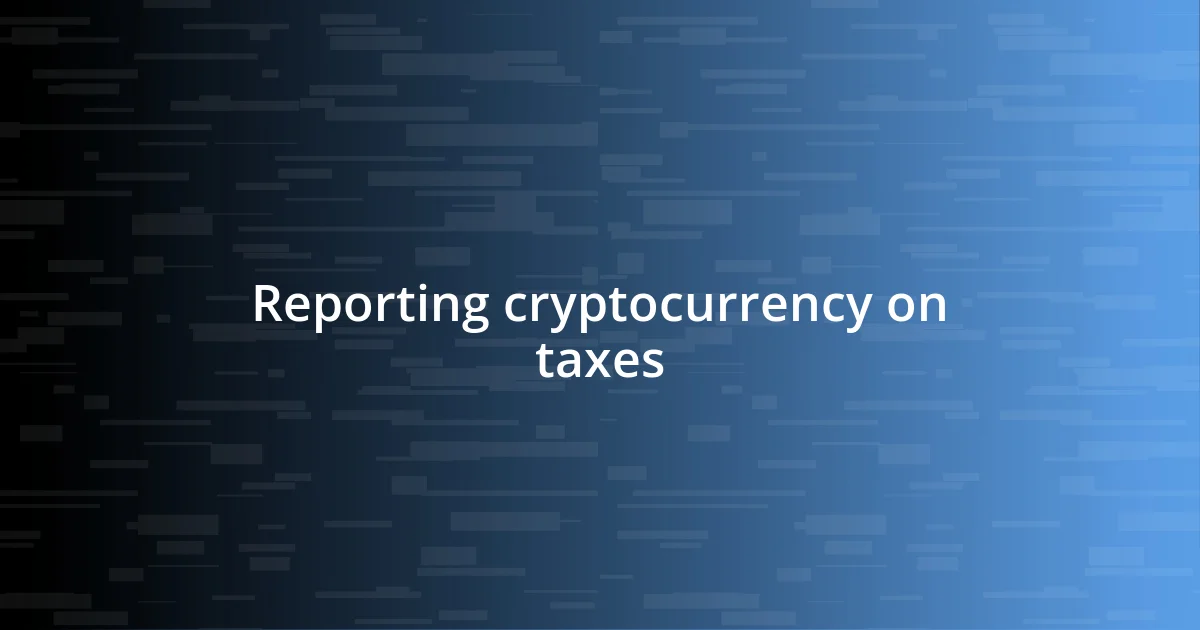 Reporting cryptocurrency on taxes