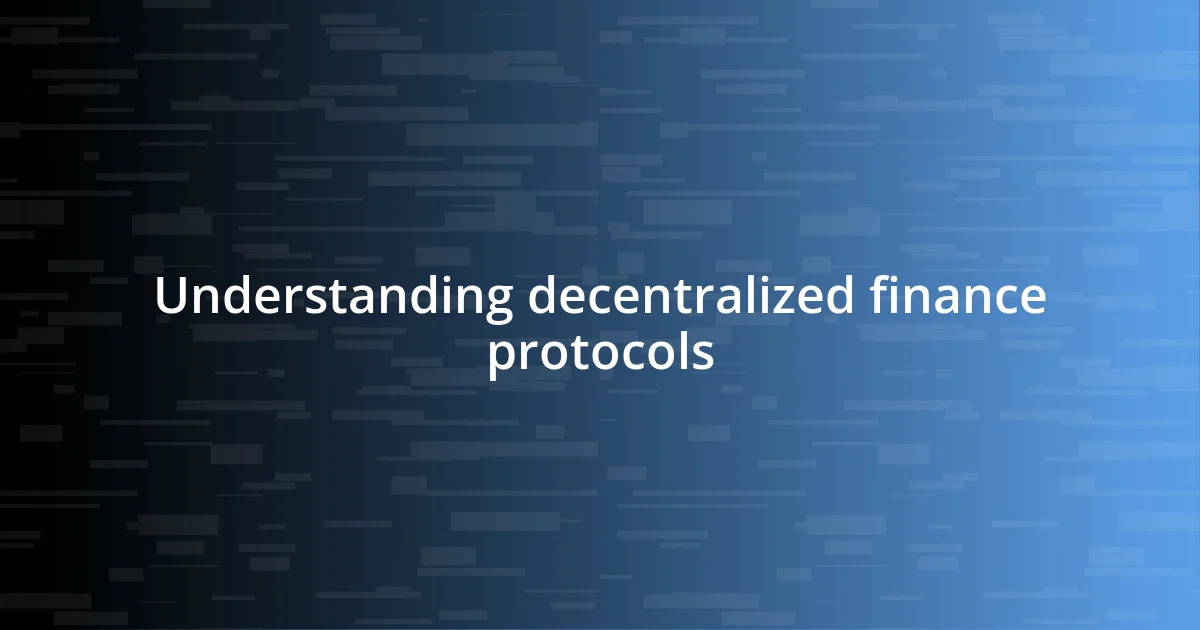 Understanding decentralized finance protocols